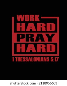 WORK HARD PRAY HARD 1 Thessalonians 5:17