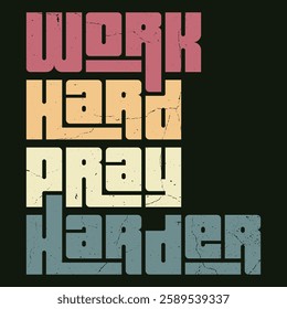 "Work Hard, Pray Harder" combines motivation and faith with retro typography, reminding you to hustle, stay focused, and trust in higher guidance for success.