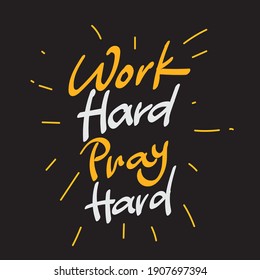 Work hard pray hard quotes hand lettering motivational quotes