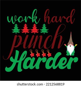 Work Hard Punch Harder, Merry Christmas shirts Print Template, Xmas Ugly Snow Santa Clouse New Year Holiday Candy Santa Hat vector illustration for Christmas hand lettered