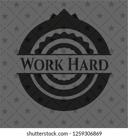 Work Hard realistic black emblem