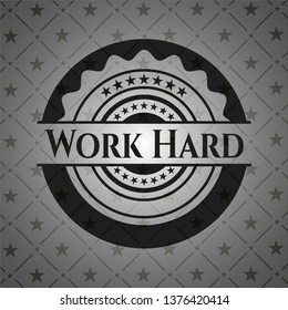 Work Hard realistic dark emblem
