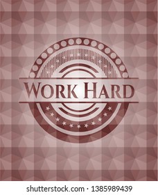 Work Hard red emblem or badge with abstract geometric polygonal pattern background. Seamless.