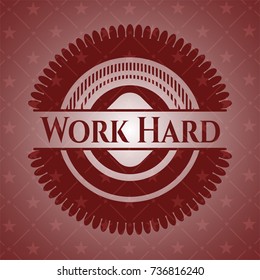 Work Hard red emblem. Retro