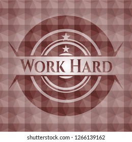 Work Hard red seamless emblem with geometric background.