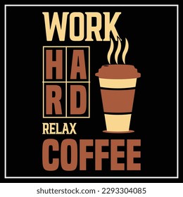 Trabajar duro relajar diseño de tipografía de café para camisetas afiches de barajas pegatinas y mercadería
