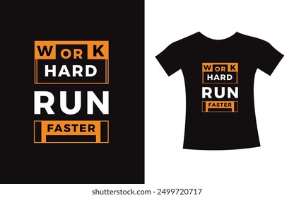 Work hard run faster typography design quote t-shirt slogan vector graphic, modern type. apparel design print template.