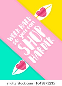 Work hard and shop harder. Motivational inspiration quotes on punchy pastel colors. Trendy poster, banner, and fashion.
