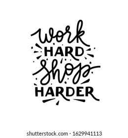 work hard shop harder, vector hand lettering composition