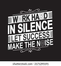 998 Work hard in silence Images, Stock Photos & Vectors | Shutterstock