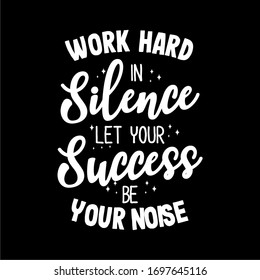 Work hard in silence let your success be your noise