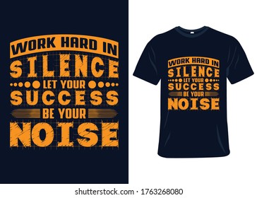 Work hard in silence let your success be your noise t-shirt slogan and apparel design, typography, print, vector