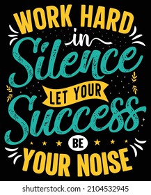 Work hard in silence, let your success be your noise motivational t-shirt design quotes