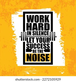 Work Hard In Silence Let Your Success Be The Noise. Inspiring Creative Motivation Quote Vector Concept