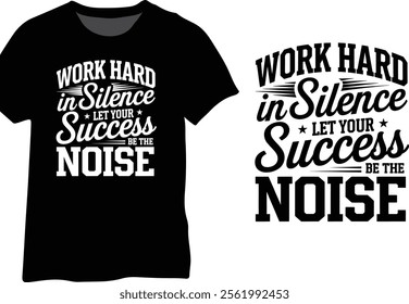 Work Hard In Silence, Let Your Success Be The Noise, Motivational Quote Design