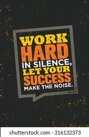 Work Hard In Silence, Let Your Success Make The Noise. Inspiring Creative Motivation Quote. Vector Typography Banner Design Concept 