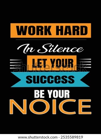 Work hard in silence let your success be your Noice" typography T shirt Design