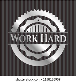 Work Hard silver shiny badge