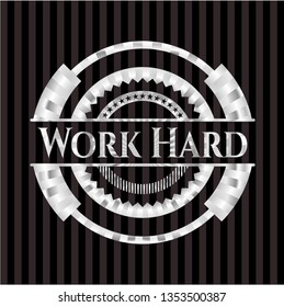 Work Hard silver shiny badge