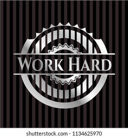 Work Hard silver shiny emblem