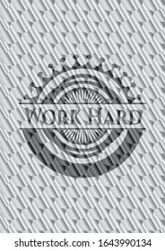 Work Hard silver shiny emblem. Scales pattern. Vector Illustration. Detailed.