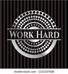 Work Hard silvery emblem