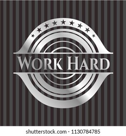 Work Hard silvery emblem or badge
