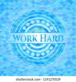 Work Hard sky blue emblem with triangle mosaic background