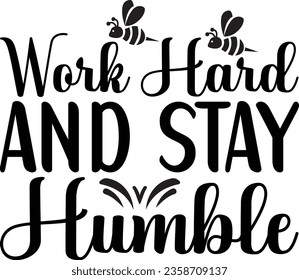 Work Hard and Stay Humble 