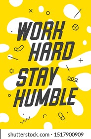 Work Hard Stay Humble. Banner with text work hard stay humble for emotion, inspiration and motivation. Geometric memphis design for business. Poster in trendy style background. Vector Illustration