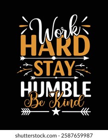 work hard stay humble Be Kind