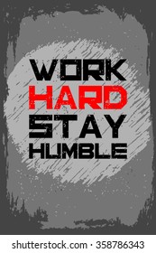 Work hard stay humble. Creative motivation background. Grunge and retro design. Inspirational motivational quote. Calligraphic And Typographic. Retro color.