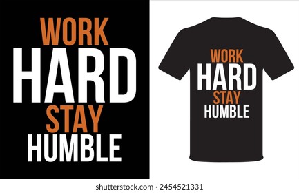 work hard stay humble don't over think Typographi t shirt design