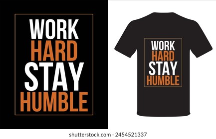 work hard stay humble don't over think Typographi t shirt design