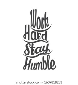 work hard Stay humble. Hand drawn lettering on white background. Design element for poster, card, banner. Vector illustration