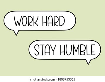 Work hard stay humble inscription. Handwritten lettering illustration. Black vector text in speech bubble.Simple outline