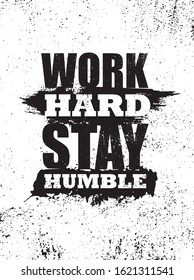 Work hard stay humble. Inspiring typography motivation quote banner on textured background.