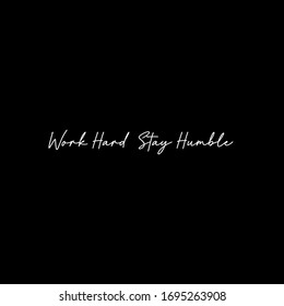 Work Hard Stay Humble. inspiring creative motivation quote template.