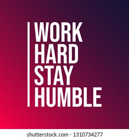 work hard stay humble. Life quote with modern background vector illustration