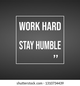 work hard stay humble. Life quote with modern background vector illustration