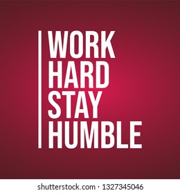 work hard stay humble. Life quote with modern background vector illustration