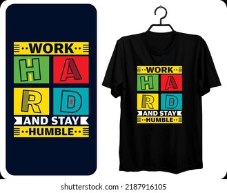 Work hard and stay humble. Modern quotes t-shirt design. EPS file format