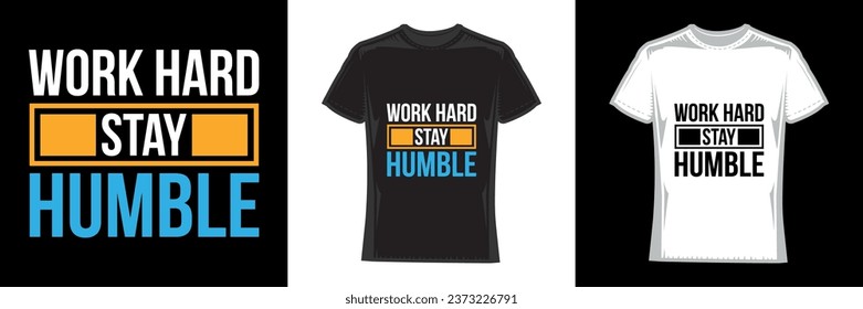 Work Hard Stay Humble, modern typography motivational t-shirt design