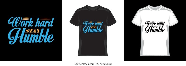 Work Hard Stay Humble, modern typography motivational t-shirt design