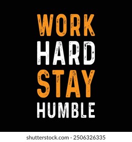 Work Hard Stay Humble Motivation Quote. Creative Vector Typography Poster Concept