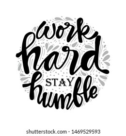 Work hard stay humble. Motivational quote.