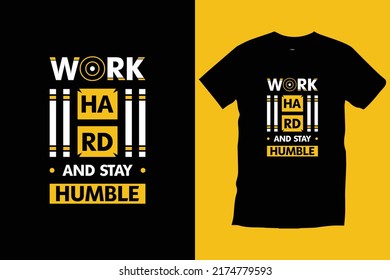 Work hard and stay humble. Motivational inspirational modern
typography t shirt design for prints, appeal, vector, art, illustration, typography, poster, template, trendy black tee shirt design. 