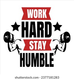 "Work hard stay humble" motivational typographic quote gym tshirt design,muscle workout,Gym motivation vector illustration quotes design.
