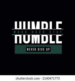 Work hard stay humble never give up typography t-shirt design