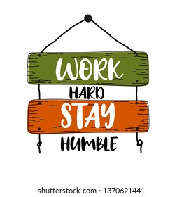 Work hard stay humble. Premium motivational quote. Typography quote. Vector quote.